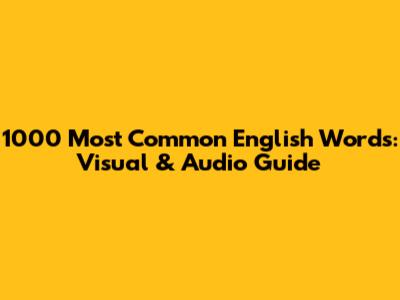 1000 Most Common English Words: Visual & Audio Guide