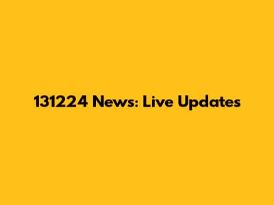 131224 News: Live Updates