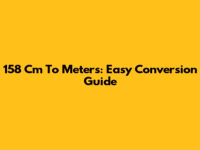 158 Cm To Meters: Easy Conversion Guide
