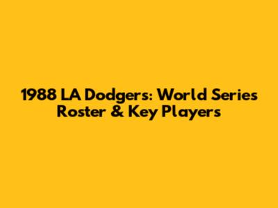 1988 LA Dodgers: World Series Roster & Key Players