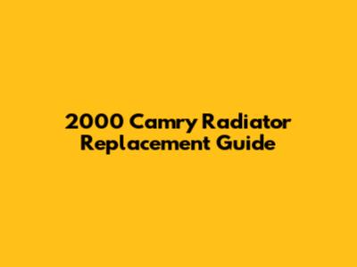 2000 Camry Radiator Replacement Guide
