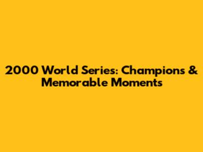 2000 World Series: Champions & Memorable Moments