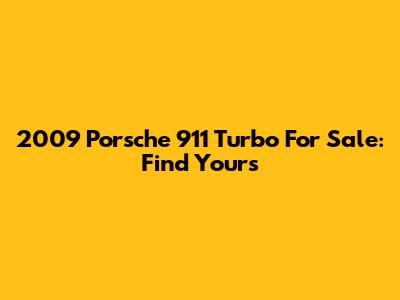 2009 Porsche 911 Turbo For Sale: Find Yours