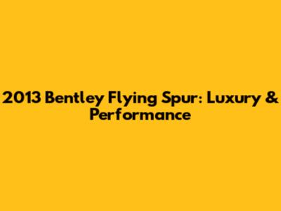 2013 Bentley Flying Spur: Luxury & Performance