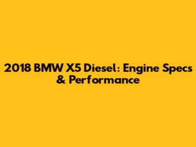 2018 BMW X5 Diesel: Engine Specs & Performance