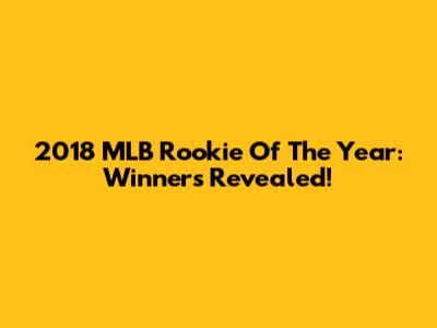 2018 MLB Rookie Of The Year: Winners Revealed!