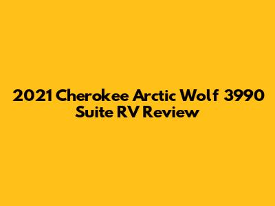 2021 Cherokee Arctic Wolf 3990 Suite RV Review