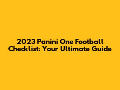 2023 Panini One Football Checklist: Your Ultimate Guide