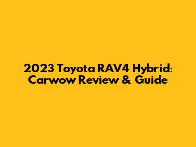 2023 Toyota RAV4 Hybrid: Carwow Review & Guide