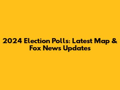 2024 Election Polls: Latest Map & Fox News Updates
