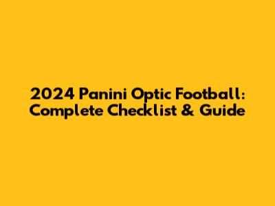 2024 Panini Optic Football: Complete Checklist & Guide