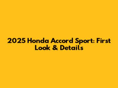 2025 Honda Accord Sport: First Look & Details