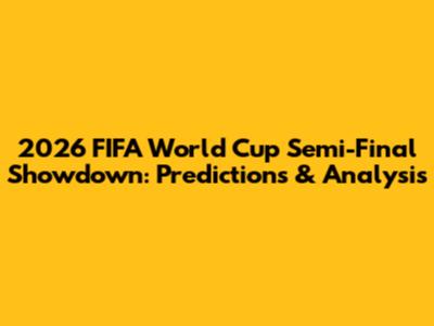 2026 FIFA World Cup Semi-Final Showdown: Predictions & Analysis