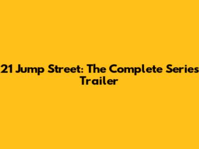 21 Jump Street: The Complete Series Trailer