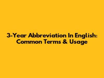 3-Year Abbreviation In English: Common Terms & Usage