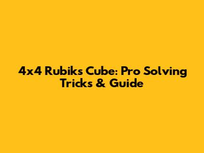 4x4 Rubik's Cube: Pro Solving Tricks & Guide
