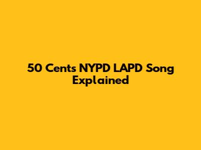 50 Cent's "NYPD LAPD" Song Explained