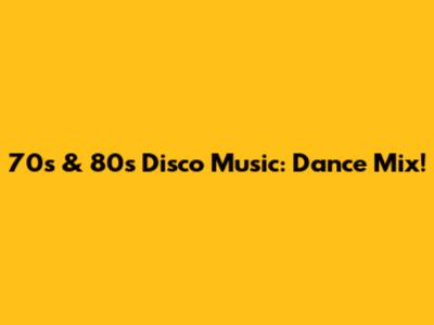 70s & 80s Disco Music: Dance Mix!