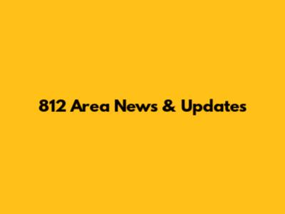 812 Area News & Updates
