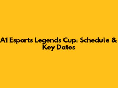 A1 Esports Legends Cup: Schedule & Key Dates