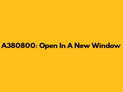 A380800: Open In A New Window