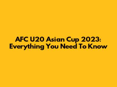 AFC U20 Asian Cup 2023: Everything You Need To Know