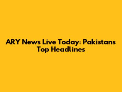 ARY News Live Today: Pakistan's Top Headlines