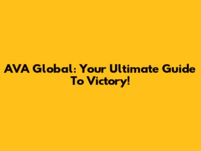 AVA Global: Your Ultimate Guide To Victory!