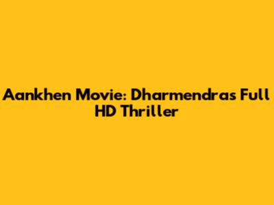 Aankhen Movie: Dharmendra's Full HD Thriller