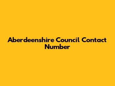Aberdeenshire Council Contact Number