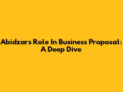 Abidzar's Role In Business Proposal: A Deep Dive