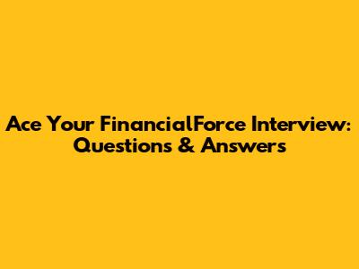 Ace Your FinancialForce Interview: Questions & Answers