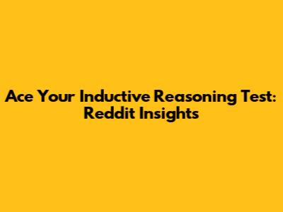 Ace Your Inductive Reasoning Test: Reddit Insights