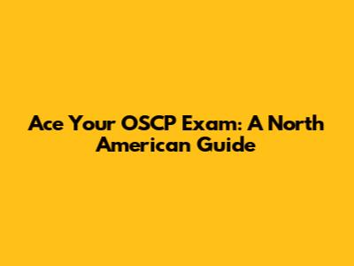 Ace Your OSCP Exam: A North American Guide