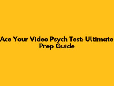 Ace Your Video Psych Test: Ultimate Prep Guide