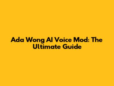 Ada Wong AI Voice Mod: The Ultimate Guide