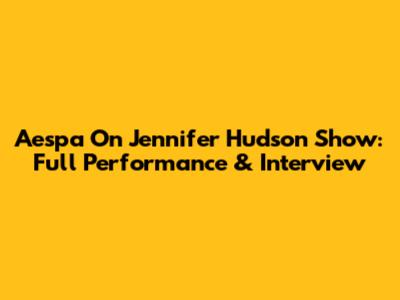 Aespa On Jennifer Hudson Show: Full Performance & Interview