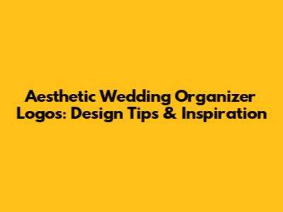Aesthetic Wedding Organizer Logos: Design Tips & Inspiration