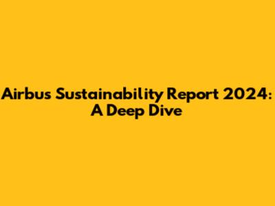 Airbus Sustainability Report 2024: A Deep Dive
