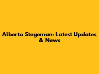 Alberto Stegeman: Latest Updates & News