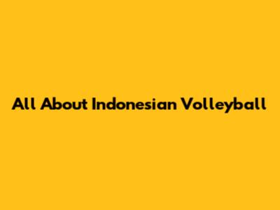 All About Indonesian Volleyball