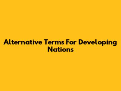 Alternative Terms For Developing Nations