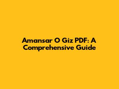 Amansar O Giz PDF: A Comprehensive Guide