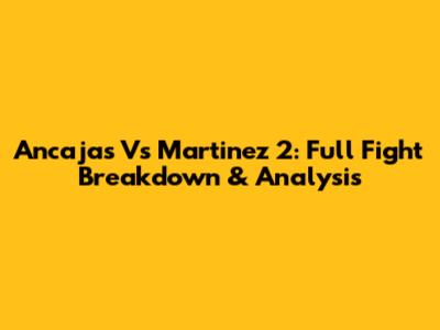 Ancajas Vs Martinez 2: Full Fight Breakdown & Analysis