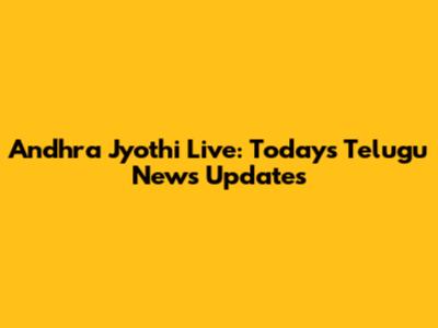 Andhra Jyothi Live: Today's Telugu News Updates