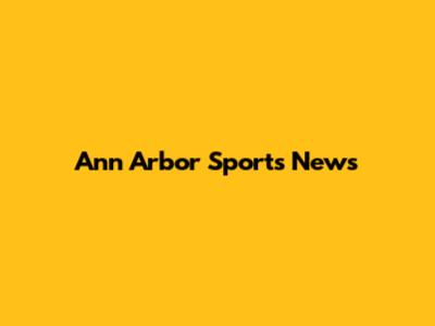 Ann Arbor Sports News