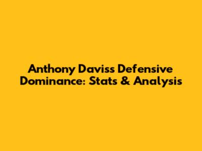 Anthony Davis's Defensive Dominance: Stats & Analysis