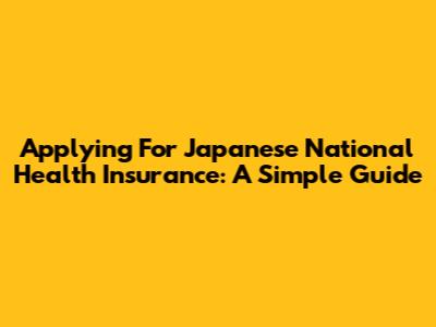 Applying For Japanese National Health Insurance: A Simple Guide
