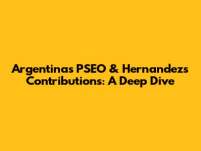 Argentina's PSEO & Hernandez's Contributions: A Deep Dive