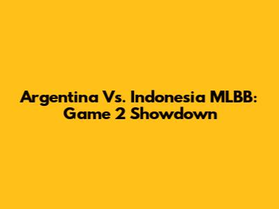 Argentina Vs. Indonesia MLBB: Game 2 Showdown